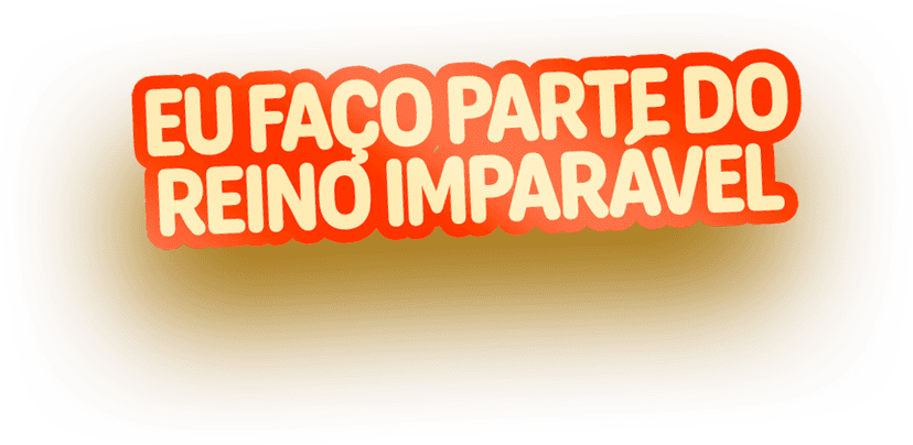 Eu faço parte do Reino Imparável